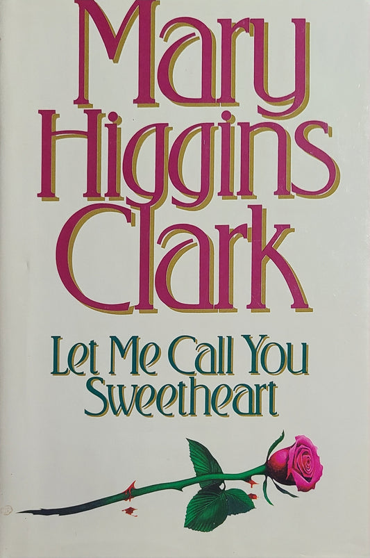 Used Let Me call You Sweetheart By: Mary Higgins Clark