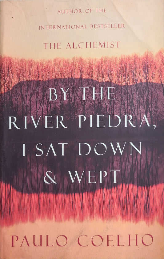 Used By The River Piedra, I Sat Down & Wept By: Paulo Coelho